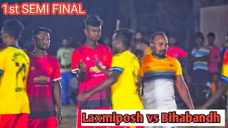 1st SEMI FINAL 🔥🔥||  Bihabandh vs LAXMIPOSH || score 0/2 || night football Laxmiposh 2024