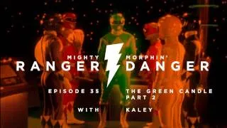 Ranger Danger Episode 35: The Green Candle Part II