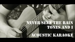 TONES AND I - NEVER SEEN THE RAIN (Acoustic Karaoke / Backing Track )