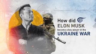 How did Elon Musk become a key player in the Ukraine war?