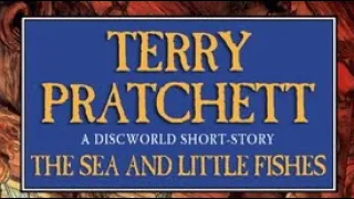 Terry Pratchett’s. The Sea And Little Fishes. (Full Audiobook) (Short Story)