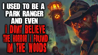 I Used To Be A Park Ranger And Even I Don't Believe The Horror I Found In The Woods