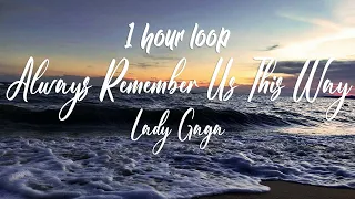 Lady Gaga - Always Remember Us This Way - 1 hour loop