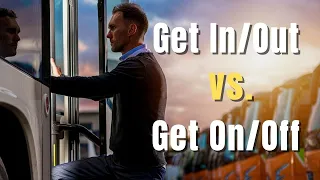 Phrasal Verbs Get In/Get Out vs. Get On/Get Off | English Lesson Plus 7 More Meanings