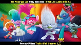 Review Phim: Chuyến Lưu Diễn Vòng Quanh Thế Giới Của Ban Nhạc Quỷ Lùn | Trolls Full | Linh San