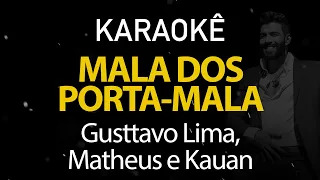Mala dos Porta-Mala - Gusttavo Lima, Matheus e Kauan (Karaokê Version)