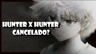 Se cancela Hunter x Hunter? | Serializacion archivada