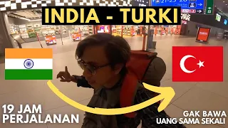 Aku Melewati 19 Jam Perjalanan India-Turki Tanpa Membawa Uang🇮🇳🇹🇷✈️