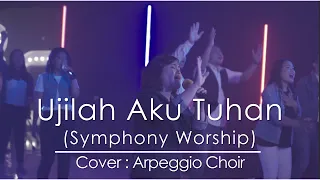Ujilah aku Tuhan (Symphony Worship) - Arpeggio Choir (Cover)