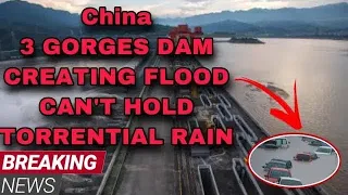 Chinese 3 Gorges Dam can’t hold torrential rain || 3 gorges Dam major disaster | China dam Update