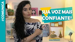 Como transmitir mais CONFIANÇA na VOZ