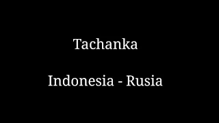 Tachanka - Lyric Indonesia - Rusia
