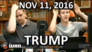 The WAN Show - Trump Memes Edition - November 11, 2016