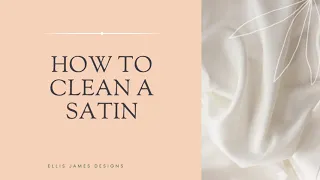 EJD - How to clean a satin