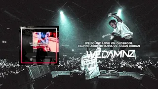 Calvin Harris, Rihanna vs. Julian Jordan - We Found Love vs. Oldskool (WeDamnz Mashup)