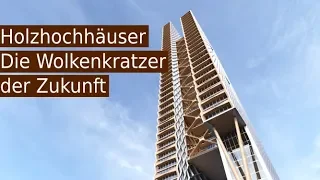 Die Wolkenkratzer der Zukunft - Holzhochhäuser | Architektur der Zukunft
