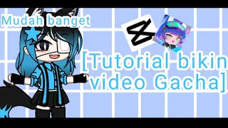 ^^[][Tutorial bikin video gacha pake capcut][]^^ (untuk pemula)