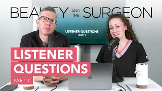 Listener Questions - Part 1 - Beauty and the Surgeon Episode 125