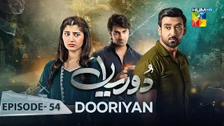 Dooriyan - Episode 54 - 16th February 2024  [ Sami Khan, Maheen Siddiqui Ahmed Taha Ghani ] - HUM TV