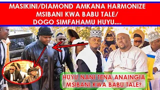 MASIKINI!!/DIAMOND AMKANA HARMONIZE MSIBANI KWA BABU TALE/DOGO SIMFAHAMU HUYU....