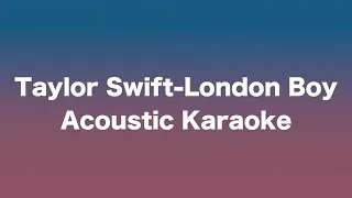 Taylor Swift - London Boy (Acoustic Karaoke)