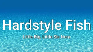 Little Big & Little Sis Nora - Hardstyle Fish (Lyrics)