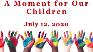 Children's Moment - July 12, 2020 - Ms. Roddie Ingram