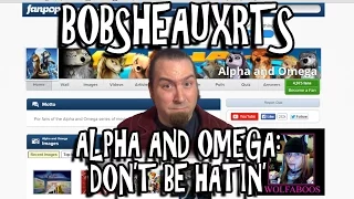 Bobsheauxrts - Alpha & Omega: Don't Be Hatin'