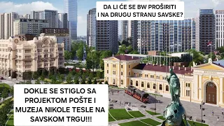 Da li se Beograd na vodi širi iza Savskog trga? Šta je zaustavilo radove na Pošti i Železničkoj ???