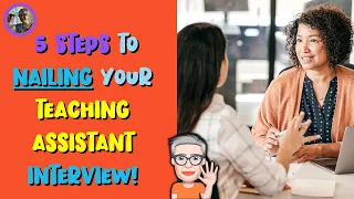5 STEPS TO NAILING YOUR TEACHING ASSISTANT INTERVIEW