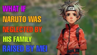 What if naruto was neglected by his family raised by mei terumi part 1