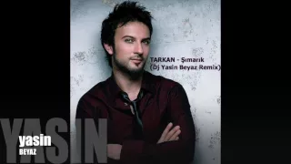 Tarkan - Şımarık (Dj Yasin Beyaz Remix)