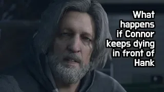 What happens if Connor keeps dying in front of Hank - Detroit Become Human