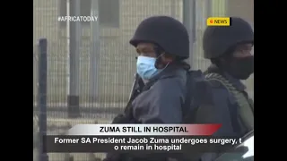 ZUMA STILL IN HOSPITAL