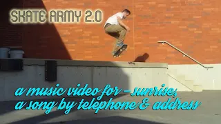 skate army 2.0 w/ the song "sunrise" by telephone and address