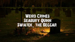 Swiatek, the Beggar | No. 4 | Weird Crimes | Seabury Quinn