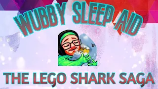 Wubby Sleep Aid Special: The Lego Shark Saga