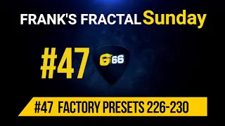 Franks Fractal Sunday # 47 | Factory Presets # 226 - 230  | Frank Steffen Mueller