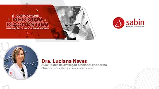 Testes de avaliação funcional endócrina. Quando solicitar e como interpretar - Dra. Luciana Naves