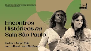 Encontros Históricos: Liniker, Tulipa Ruiz  e Brasil Jazz Sinfônica