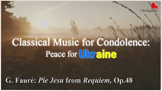 Fauré Pie Jesu from Requiem, Op.48 | Classical Music for Condolence