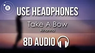 Rihanna - Take A Bow (8D AUDIO)