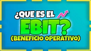 🤔¿Qué es el EBIT o BENEFICIO OPERATIVO? 💵 ¿Cómo se CALCULA el ratio EV/EBIT? 📊