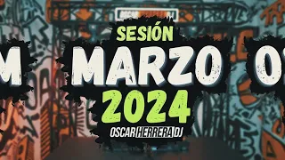 Sesion MARZO 2024 (Oscar Herrera DJ)  [Reggaeton, Comercial, Trap, Latino, Tik Tok, Dembow]