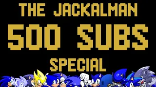 500 Subscriber Special : The JackalMan