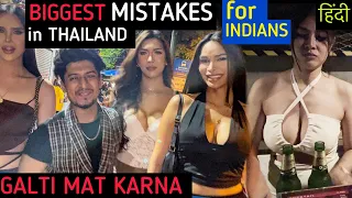 THAILAND BIG MISTAKES by Indians TO NEVER DO - PATTAYA, BANGKOK  2023 | HINDI ( YE GALTI MAT KARNA )