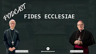 PODCAST Fides Ecclesiae - Vida, ministério e testemunho - Episódio 3