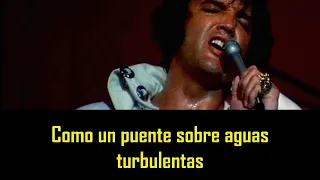 ELVIS PRESLEY - Bridge over troubled water ( con subtitulos en español ) BEST SOUND