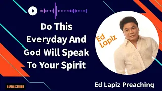 Ed Lapiz Pastor ---- Do This Everyday And God Will Speak To Your Spirit. 💖Preaching 2023