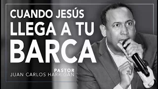 CUANDO JESÚS LLEGA A TU BARCA | Pastor Juan Carlos Harrigan |